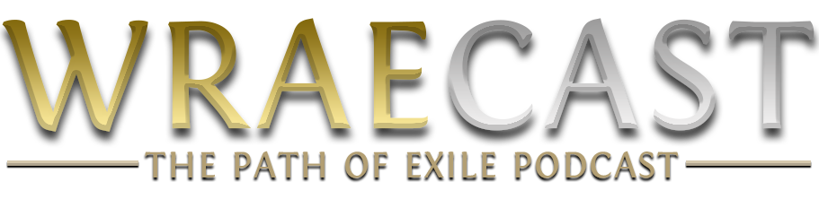 WraeCast : The Path of Exile Podcast